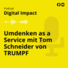 Umdenken as a Service mit Tom Schneider von TRUMPF Download
