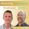 #29 - The Key(s) for mastering Embodiment with Scott Schwenk (1st english episode )