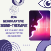 Neuroaktive Sound-Therapie: Wie Klänge dein Nervensystem regulieren Download