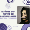 Geführte EFT-Routine bei Rauchverlangen: Emotional frei werden Download