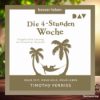 [Rezensiert] Die 4-Stunden-Woche: Mehr Zeit, mehr Geld, mehr Leben (Timothy Ferriss) Zusammengefasst. Download