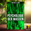 [Rezensiert] Psychologie der Massen: Sozialpsychologie (Gustave Le Bon) Zusammengefasst. Download