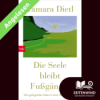 Angelesen: Die Seele bleibt Fußgänger - Vom gelingenden Leben in einer Welt im Wandel (Tamara Dietl) Download