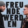 FREUNDE WERDEN #1