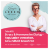 Stress und Hormone im Dialog. Regulation verstehen, Gesundheit bewahren