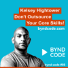 #8 - Kelsey Hightower | Don't Outsource Your Core Skills!