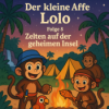 Folge 8 - Der kleine Affe Lolo zeltet auf der geheimen Insel