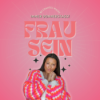 Hallo FRAU SEIN! Wer ich bin und was dich erwartet Download