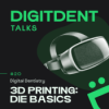#20 - 3D Printing: Die Basics