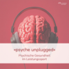 «psyche unplugged»: Psychische Gesundheit im Leistungssport