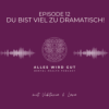 Episode 12: Du bist viel zu dramatisch! - Extreme Emotion Download