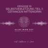 Episode 10: Selbstverletzung Teil 1 - Gefangen Mittendrin Download