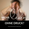 MEHR leben ohne Druck? Download