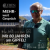 Weisheiten fürs Leben eines 80 Jährigen - MEHRwertgespräch mit Peter aus Stubai Download