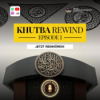 Khutba Rewind | Episode 1 | Nuuruddin Podcast ️ Download