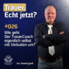 Wie geht Der TrauerCoach eigentlich selbst mit Verlusten um? Download