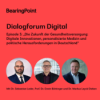 Dialogforum Digital – Episode 5: „Die Zukunft der Gesundheitsversorgung: Digitale Innovationen, personalisierte Medizin und politische Herausforderungen in Deutschland“