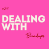 #24 Dealing with ... Breakups Download