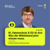 #29 KI, Datenschutz & EU AI-Act: Was der Mittelstand jetzt wissen muss