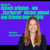 Mission #13: Einfach gründen – wie „Startbereit“ Hürden abbaut und Gründer:innen stärkt Download