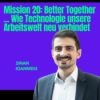 Mission #20 Better Together – Wie Technologie unsere Arbeitswelt neu verbindet
