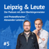 #5 Friedliche Revolution: Burkhard Jung trifft Protestforscher Alexander Leistner
