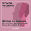 Folge 3 – Simone de Beauvoir: Emanzipation und Gleichberechtigung als europäischer Wert