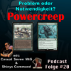 #20: Powercreep bei MtG (mit Casual_Seven_Mtg & ShinysCommand)