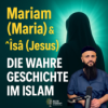 #28 Mariam ( Maria ) & ^Îsâ ( Jesus) : Die wahre Geschichte im Islam - Bleib Standhaft Der Islam Podcast mit Alaá