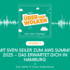 Mit Sven Seiler zum AWS Summit 2025 – Das erwartet dich in Hamburg