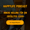 Happylife Podcast by Happylifeguru Folge 3 - Warum dir Therapie nicht hilft