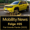 Fiat wieder COOL oder nur GRÖßER? Der neue Grande Panda wird dich umhauen! u.v.m.| Mobility News #05 Download