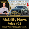 Hättest Du NIE ERWARTET?! So ÜBERZEUGEND macht Audi den neuen Q3 (2026)! u.v.m. | Mobility News #23 Download