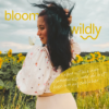 bloom wildly - dein podcast für achtsamkeit, selbstverbindung & persönliches wachstum Download