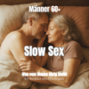 Slow Sex: Nähe spüren statt nur funktionieren Download