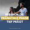 Urvertrauen oder tiefe Ängste - Wie die pränatale Phase dein späteres Leben prägt Download