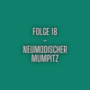 Folge 18 - Neumodischer Mumpitz