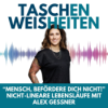#10 Mensch, befördere dich nicht! Nicht-lineare Lebensläufe