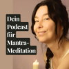 Was ist ein Mantra wirklich? Die Podcastfolge, die ich eigentlich nicht machen wollte und dir gerade deswegen 3 Wahrheiten über Mantras, die dein Bild komplett drehen! Download