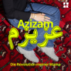 Trailer – Azizam: Die Revolution meiner Mama. Ab 02.09. Download