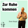 Predigt vom 14.05.2023 | Zur Ruhe kommen – Sven Haupt Download