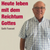 Predigt vom 07.05.2023 | Heute leben mit dem Reichtum Gottes – Seth Fawcet Download