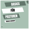 Predigt vom 07.09.2025 | Basics für Pastoren – Rüdiger Surmann Download