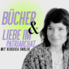 Bücher & Liebe im Patriarchat - mit Rebekka Endler