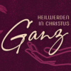 Ganz heil werden in Christus | Daniel Reimer, Emil Kahl