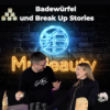 # 7 | Badewürfel und Break up Stories mit Dschuly