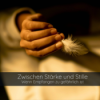 Zwischen Stärke und Stille