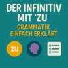 Der Infinitiv mit „zu“: Grammatik einfach erklärt Download