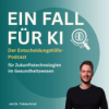 #0 Einführung in den Podcast - Ein Fall für KI - Der Entscheidungshilfepodcast für Zukunftstechnologien im Gesundheitswesen mit Dr. Tobias Krick