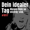 #097 Dein IDEALER TAG – und warum Ziele so wichtig sind Download
